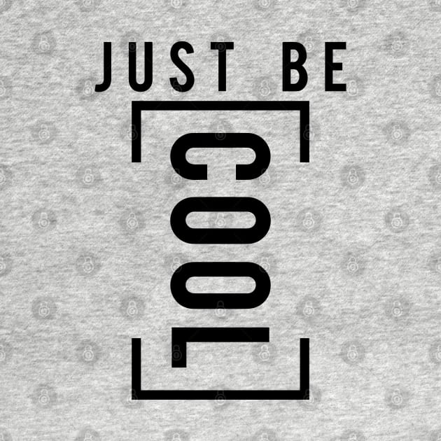 Just be cool by Qualityshirt